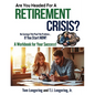Are You Headed for a Retirement Crisis?: No Saving? No Plan? No Problem... If You Start NOW! - Paperback