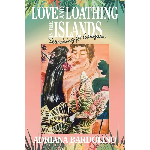 Love and Loathing in the islands: Searching for Gauguin - Paperback