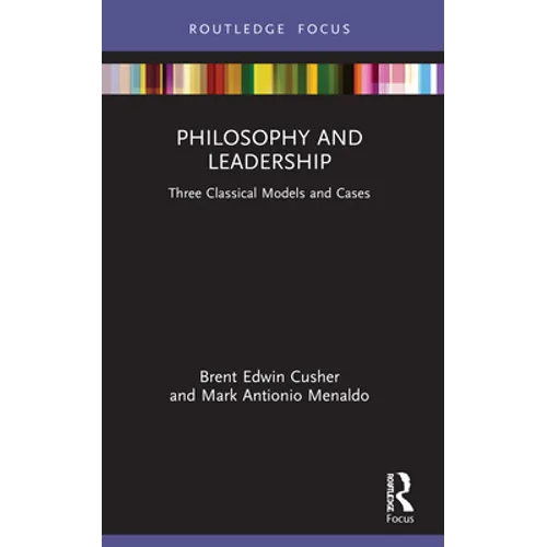 Philosophy and Leadership: Three Classical Models and Cases - Paperback