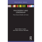 Philosophy and Leadership: Three Classical Models and Cases - Paperback