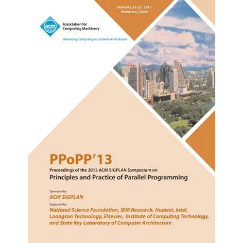 Ppopp13 Proceedings of the 2013 ACM Sigplan Symposium on Principles and Practice of Parallel Programming - Paperback
