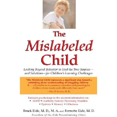 The Mislabeled Child: Looking Beyond Behavior to Find the True Sources -- And Solutions -- For Children's Learning Challenges - Paperback