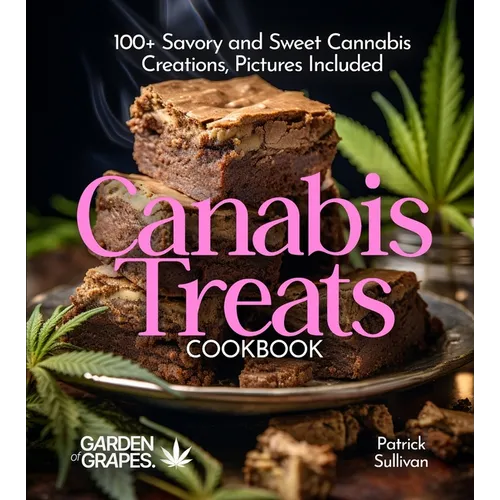 Canabis Treats Cookbook: 100+ Savory and Sweet Cannabis Creations, Pictures Included - Paperback