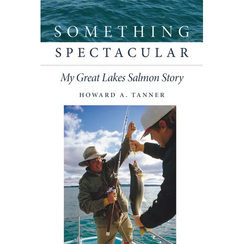Something Spectacular: My Great Lakes Salmon Story - Paperback
