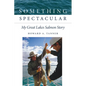 Something Spectacular: My Great Lakes Salmon Story - Paperback