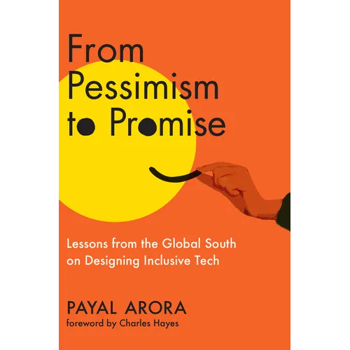 From Pessimism to Promise: Lessons from the Global South on Designing Inclusive Tech - Hardcover