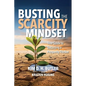 Busting the Scarcity Mindset: Your Guide to Becoming a Prosperity Thinker - Paperback