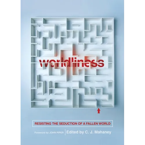 Worldliness: Resisting the Seduction of a Fallen World (Redesign) - Paperback