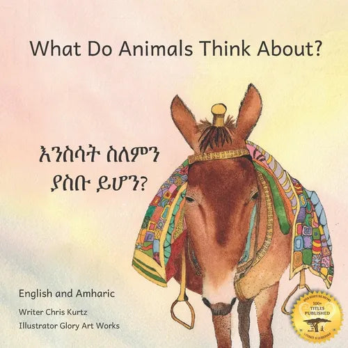 What Do Animals Think About?: Empathetic Questions For Ethiopian Animals in Amharic and English - Paperback