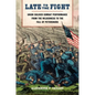 Late to the Fight: Union Soldier Combat Performance from the Wilderness to the Fall of Petersburg - Hardcover