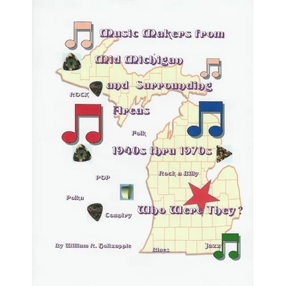 Music Makers From Mid-Michigan and Surrounding Areas 1940s thru 1970s: Who Were They? - Paperback