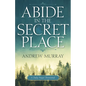 Abide in the Secret Place: A Daily Prayer Devotional - Paperback