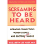 Screaming to be Heard: Hormonal Connections Women Suspect ... and Doctors Still Ignore - Hardcover