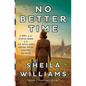 No Better Time: A Novel of the Spirited Women of the Six Triple Eight Central Postal Directory Battalion - Hardcover