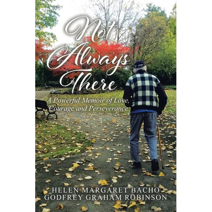 Not Always There: A Powerful Memoir of Love, Courage and Perseverance - Paperback