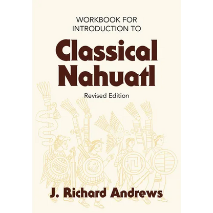Introduction to Classical Nahuatl Workbook - Paperback