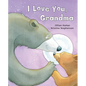 I Love You, Grandma - Hardcover