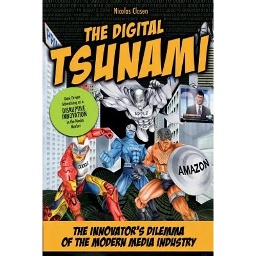 The Digital Tsunami: The Innovators Dilemma of the Modern Media Industry or How Data-Driven Advertising Turns the Media Market Upside Down - Paperback