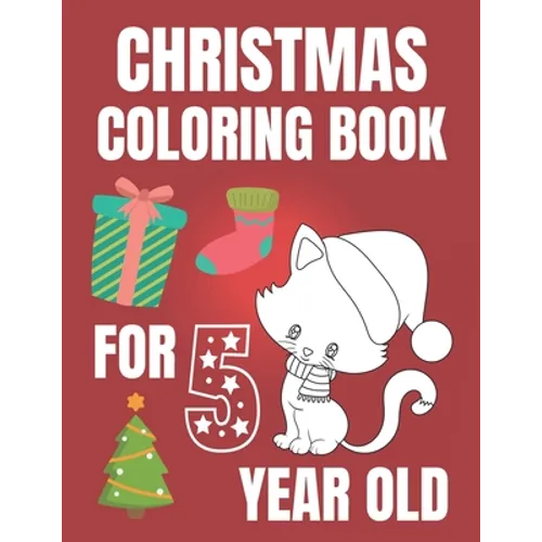Christmas Coloring Book For 5 Year Old: Colouring book for kids with snowman, elfs and even fluffy kitties - gift for every Christmas enthusiast! - Paperback