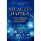 Miracles Happen: The Transformational Healing Power of Past-Life Memories - Paperback