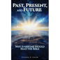 Past, Present, and Future: Why Everyone Should Read the Bible - Paperback