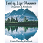 End of Life Planner Organizer Notebook: Estate Planning Workbook - Paperback