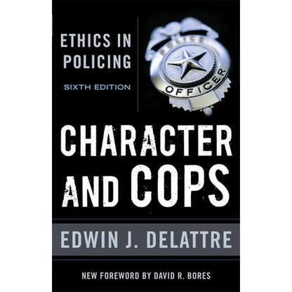 Character & Cops, 6th Edition: Ethics in Policing - Paperback