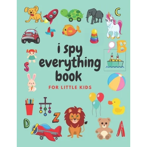 i spy everything book for little kids: an amazing Fun Guessing Game and Interactive Picture Book for little kids, Toddlers and Preschoolers ages 2-5 - Paperback