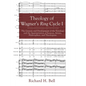Theology of Wagner's Ring Cycle I: The Genesis and Development of the Tetralogy and the Appropriation of Sources, Artists, Philosophers, and Theologia - Paperback