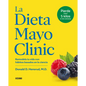 La Dieta Mayo Clinic: Remodela Tu Vida Con Hábitos Basados En La Ciencia - Paperback