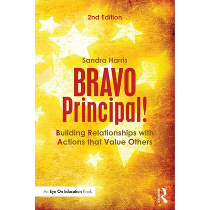 BRAVO Principal!: Building Relationships with Actions that Value Others - Paperback