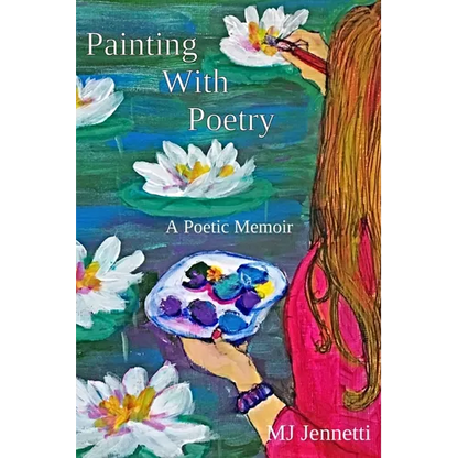 Painting With Poetry: A Poetic Memoir - Paperback