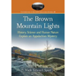 The Brown Mountain Lights: History, Science and Human Nature Explain an Appalachian Mystery - Paperback