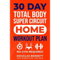 30 DAY Total Body Super Circuit Home Workout Plan: No Gym Required - Paperback