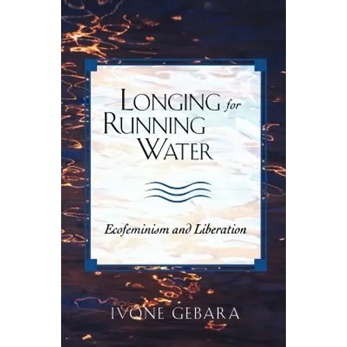 Longing for Running Water: Ecofeminism and Liberation - Paperback