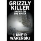 Grizzly Killer: Smoke On The Water (Large Print Edition) - Paperback