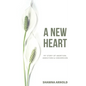 A New Heart: My Story of Abortion, Addiction & Conversion - Paperback