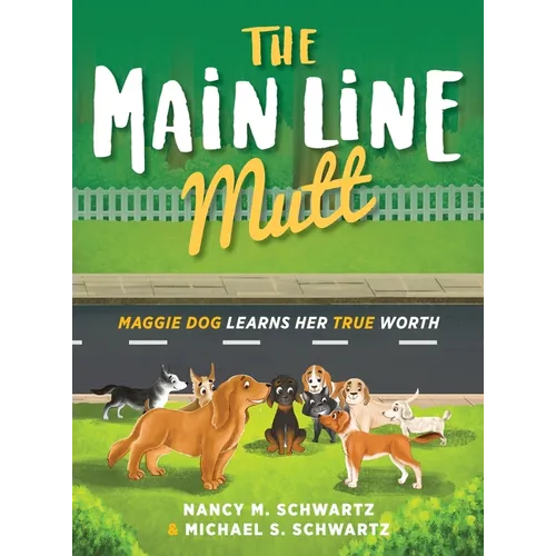The Main Line Mutt: Maggie Dog Learns Her True Worth - Hardcover
