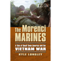 The Morenci Marines: A Tale of Small Town America and the Vietnam War - Paperback