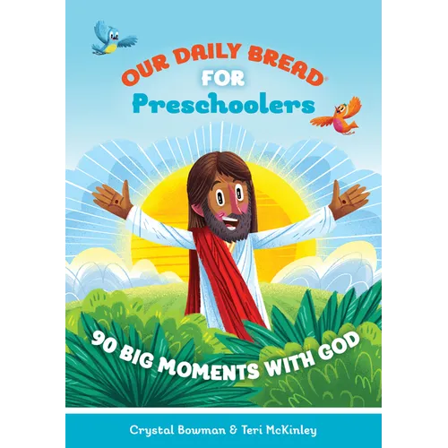 Our Daily Bread for Preschoolers: 90 Big Moments with God (Our Daily Bread for Kids) (a Children's Daily Devotional for Toddlers Ages 2-4) - Hardcover