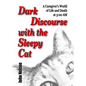 Dark Discourse with the Sleepy Cat: A Caregiver's World of Life and Death at 3:00 AM - Paperback