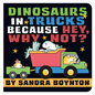 Dinosaurs in Trucks Because Hey, Why Not? - Board Book