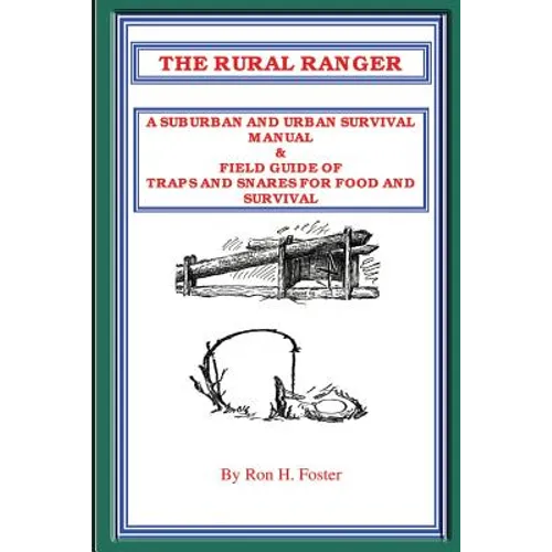 The Rural Ranger a Suburban and Urban Survival Manual & Field Guide of Traps and Snares for Food and Survival - Paperback
