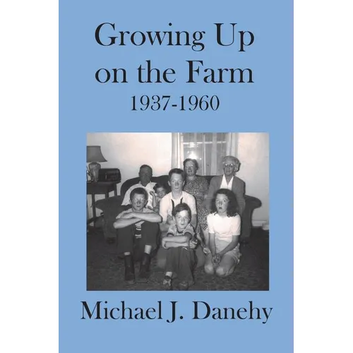Growing Up on the Farm: 1937-1960 - Paperback