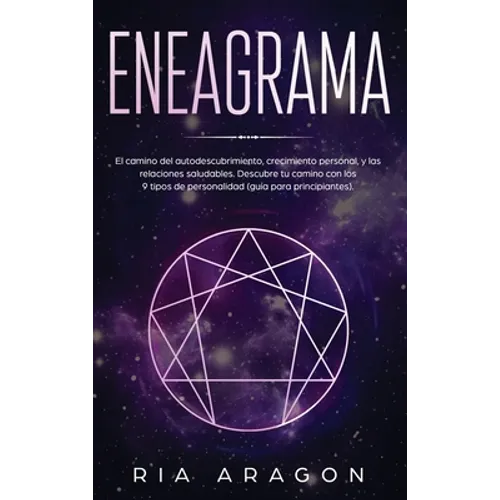 Eneagrama: El camino del autodescubrimiento, crecimiento personal, y las relaciones saludables. Descubre tu camino con los 9 tipo - Hardcover