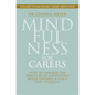 Mindfulness for Carers: How to Manage the Demands of Caregiving While Finding a Place for Yourself - Paperback