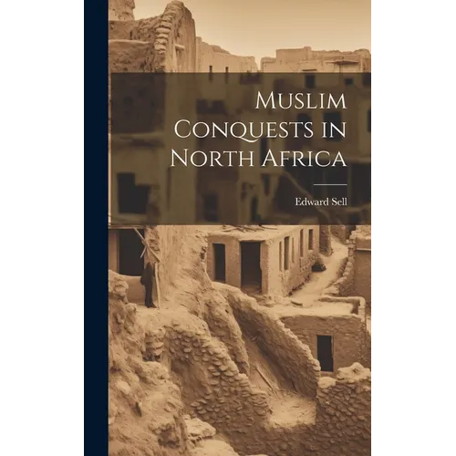 Muslim Conquests in North Africa - Hardcover