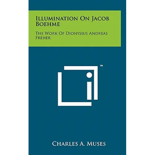 Illumination On Jacob Boehme: The Work Of Dionysius Andreas Freher - Hardcover