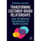 Transforming Customer-Brand Relationships: Use Emotional Connection to Build Loyalty - Hardcover