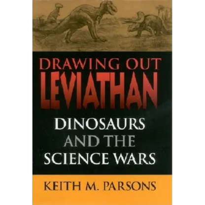 Drawing Out Leviathan: Dinosaurs and the Science Wars - Hardcover